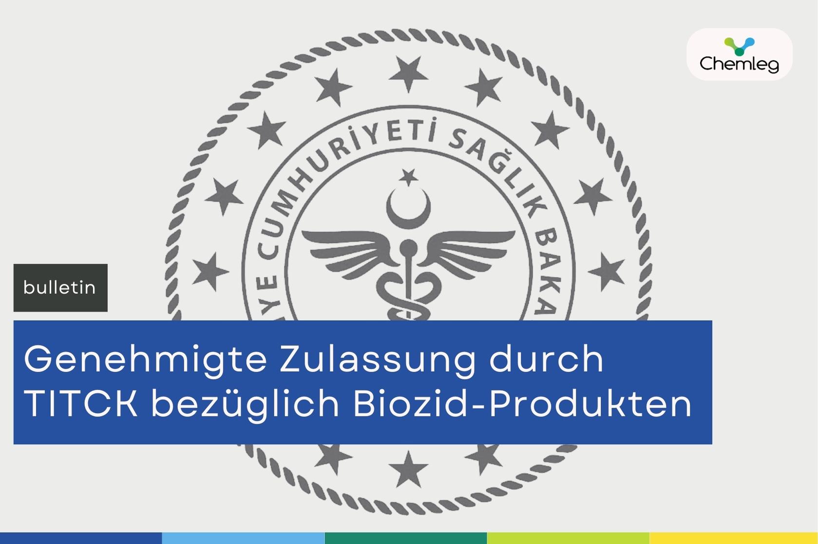 Genehmigte Zulassung durch TITCK bezüglich Biozid-Produkten