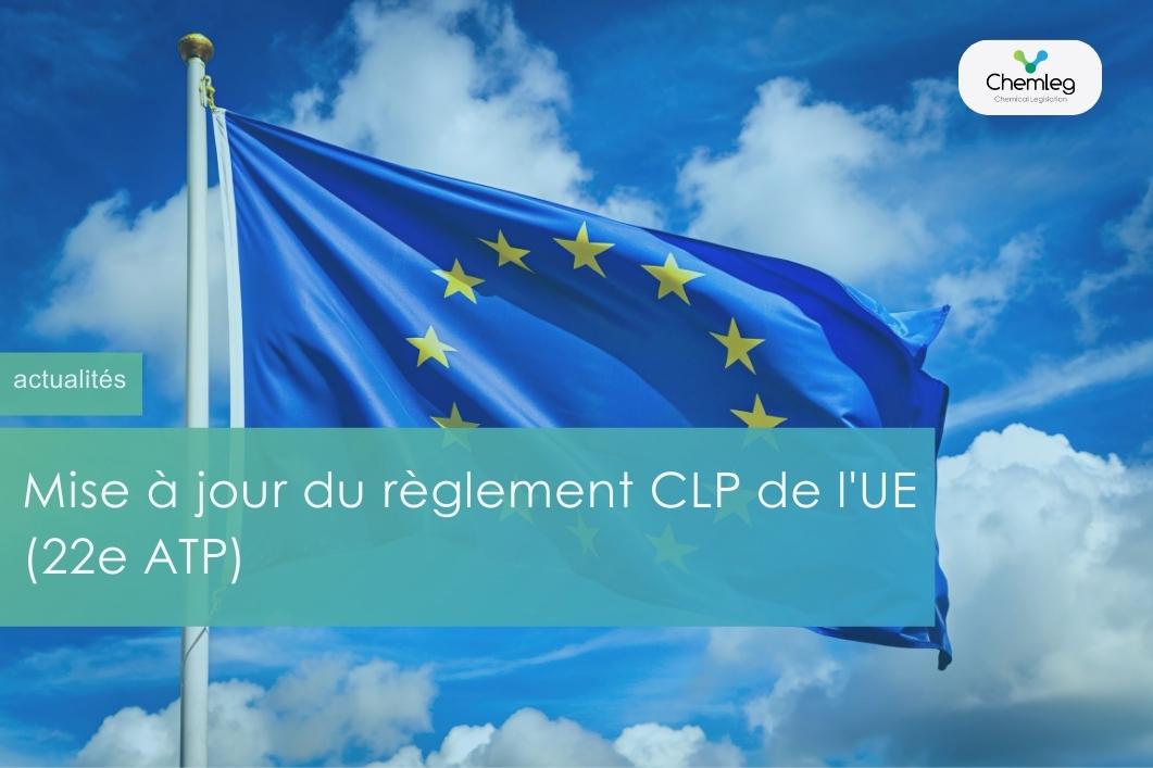 Mise à jour du règlement CLP de l'UE (22e ATP)