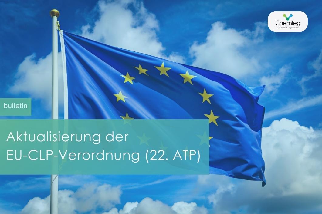 Aktualisierung der EU-CLP-Verordnung (22. ATP)