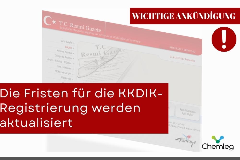 Die Fristen für die KKDIK-Registrierung (Türkei REACH) werden aktualisiert