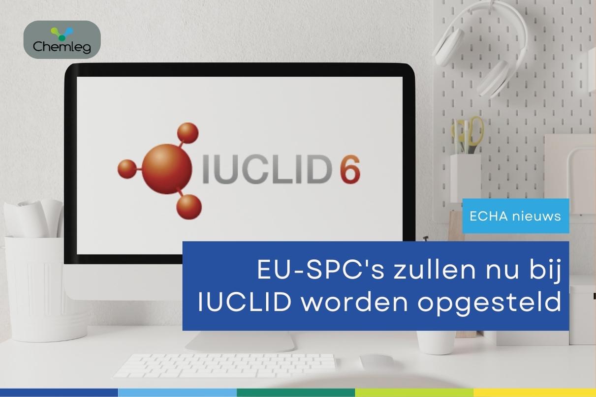 EU-SPC's zullen nu bij IUCLID worden opgesteld