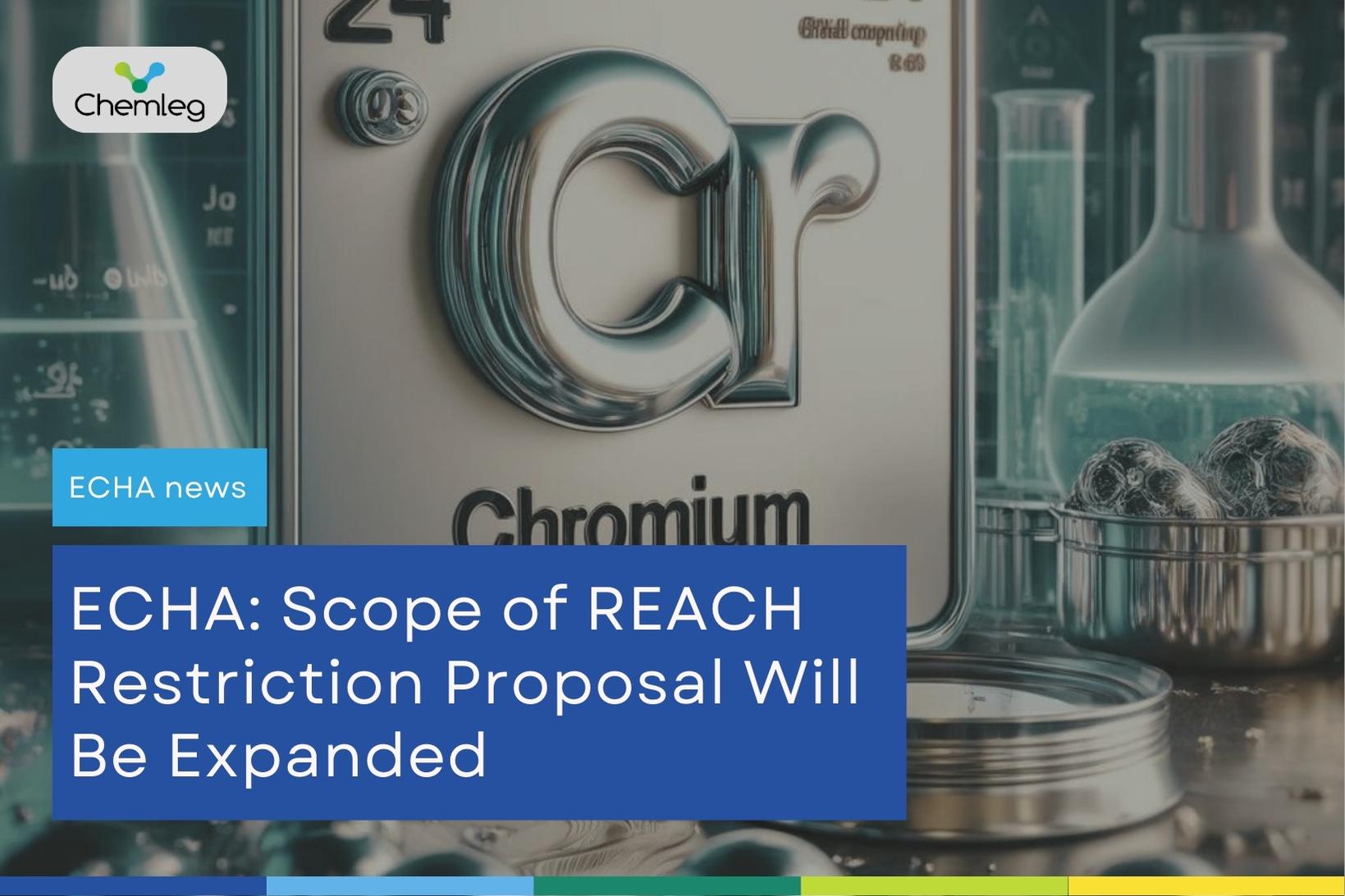 ECHA to Expand Scope of REACH Restriction Proposal to Include More Chromium (VI) Substances