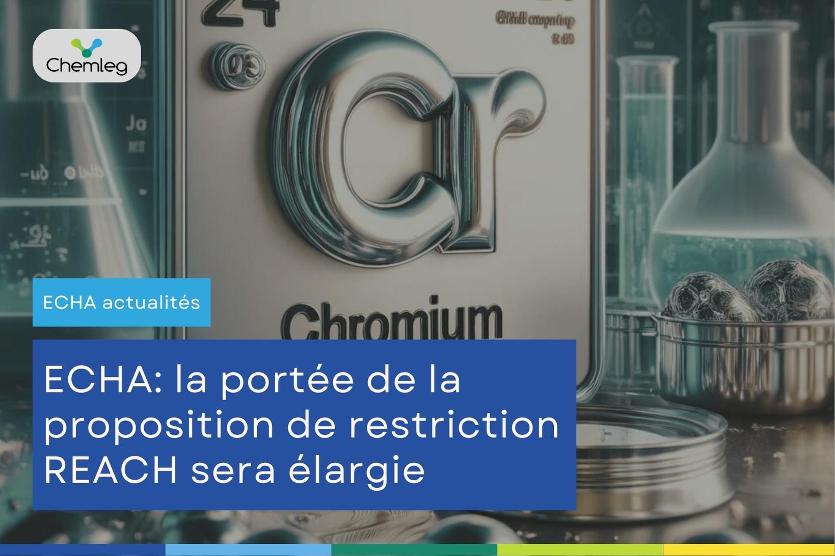 L'ECHA va élargir la portée de la proposition de restriction REACH pour inclure davantage de substances de Chromium (VI)