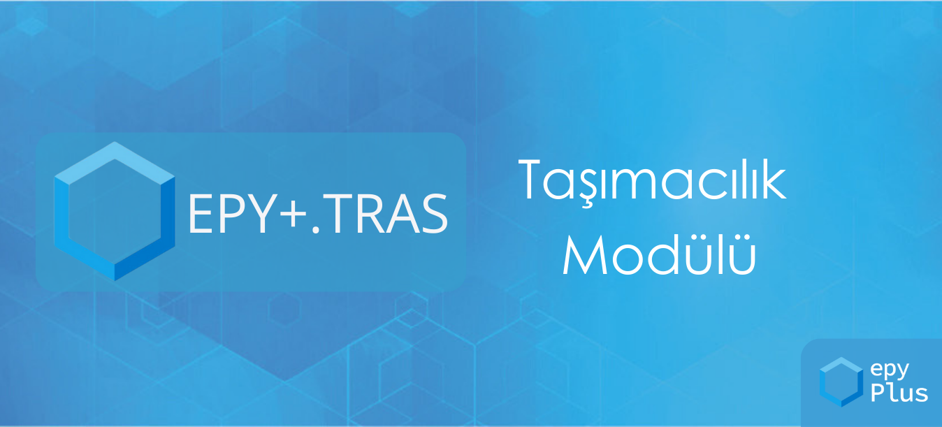 EPY TRAS Taşımacılık Modülü