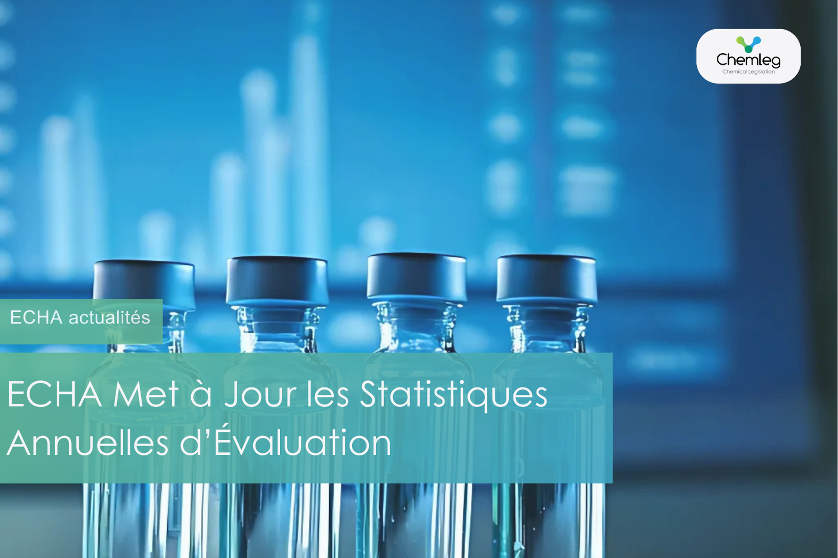 ECHA Met à Jour les Statistiques Annuelles d’Évaluation