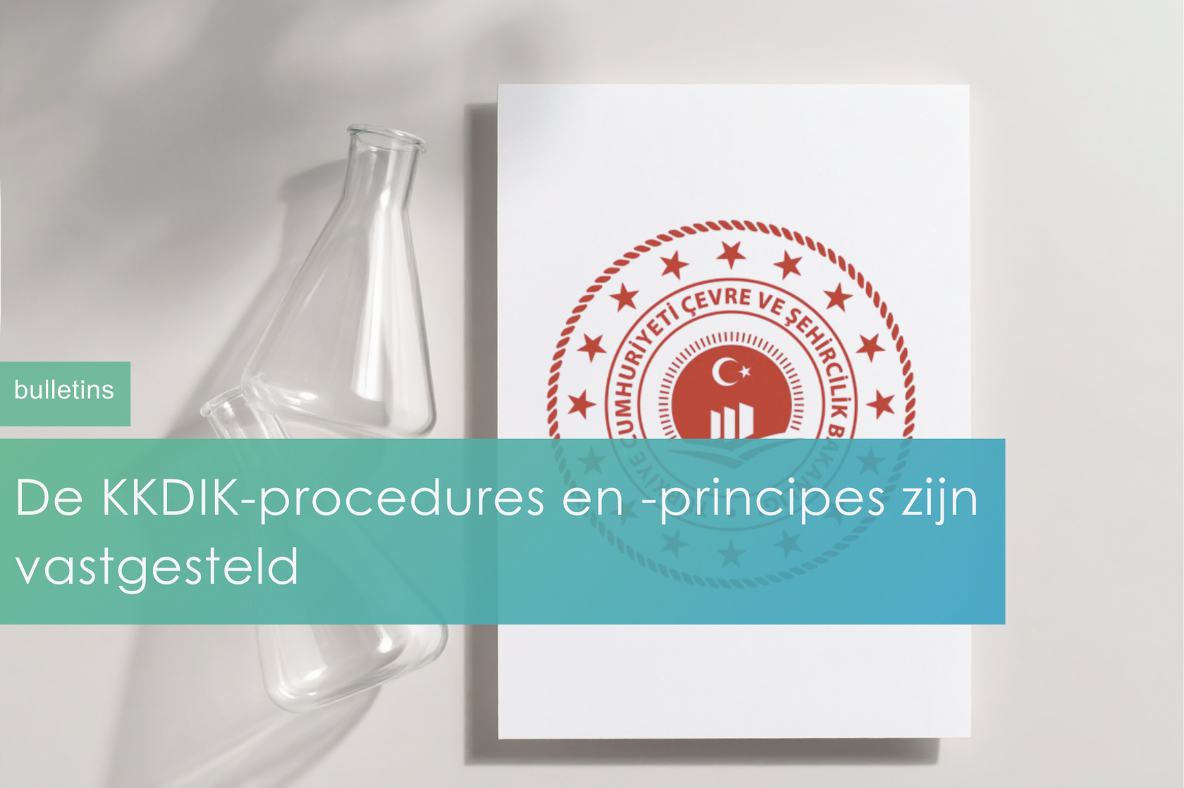 Procedures en beginselen voor de uitvoering van de KKDİK-verordening zijn vastgesteld