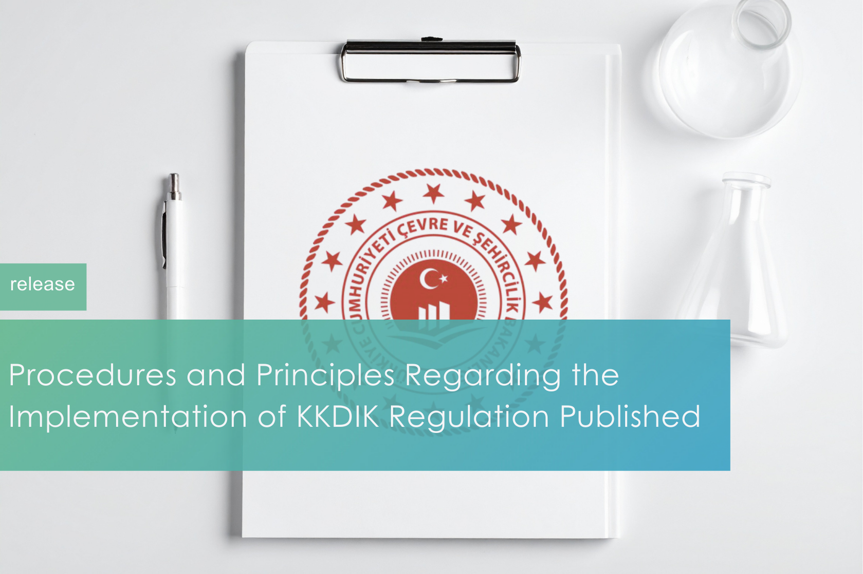 Procedures and Principles Regarding the Implementation of the KKDIK Regulation Have Been Published